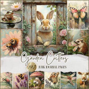 May include: A collage of illustrations featuring garden creatures. A rabbit peers from a wooden window, a frog sits on a lily pad, and a bee rests on a flower. The text "Garden Critters" and "197 Junk Journal Pages" are also visible.