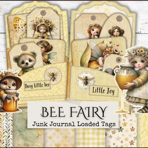 May include: A collection of "Bee Fairy" junk journal loaded tags. The tags feature illustrations of fairies, bees, and woodland creatures in soft yellow and beige tones. The text "Busy little bee" and "Little Joy" are visible.