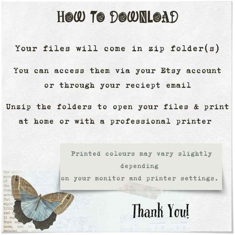 May include: A digital download instruction sheet with the title "HOW TO DOWNLOAD". The text explains how to access files via Etsy account or receipt email, and how to unzip and print. A butterfly graphic is in the lower left corner.
