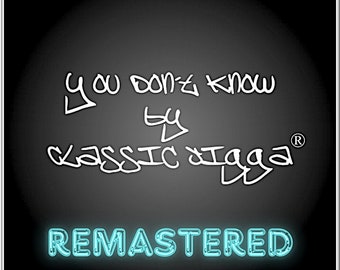 You Don't Know (Remastered) by Classic Jigga (Produced by The Beat Doctor aka Jimmy Carbone) - High Quality 320K Digital Download