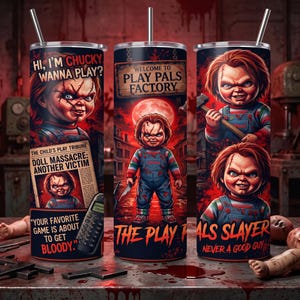 May include: Three cylindrical tumblers with metal straws featuring Chucky graphics. Designs include the text 'HI, I'M CHUCKY WANNA PLAY?', 'WELCOME TO PLAY PALS FACTORY', 'DOLL MASSACRE', 'THE PLAY PALS SLAYER', and 'NEVER A GOOD GUY' with red, black, and blue imagery.