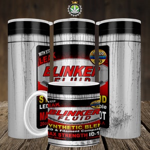 May include: A white and black tumbler with a red and black label that says "Blinker Fluid" with a white background and a distressed look. The label also says "Synthetic Blend" and "Max Strength ID-1".