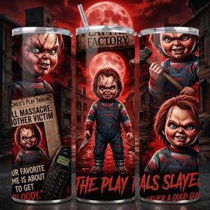 May include: A cylindrical tumbler featuring a horror-themed design with a red moon background. The graphic displays a doll in blue overalls, a newspaper titled Child's Play Tribune, a telephone, and text including Play Pals Slayers.