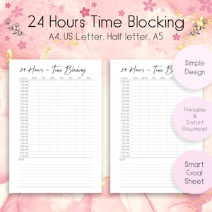 May include: Two printable time-blocking sheets with a pink floral design. The sheets are labeled "24 Hours - Time Blocking" and include a schedule from 12:00 AM to 11:00 AM. Additional text includes "Simple Design", "Printable & Instant Download", and "Smart Goal Sheet".