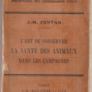 May include: A vintage book cover in faded orange, featuring the title "L'ART DE CONSERVER LA SANTÉ DES ANIMAUX DANS LES CAMPAGNES" and author J.-M. Fontan. The cover has black text and lines, with the publisher based in Paris.