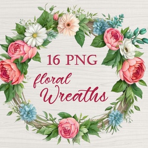 16 PNG floral Wreath, Watercolor Flowers Border, Summer and Spring Floral circle Frame, for individual gifts, best mom ever diy gift