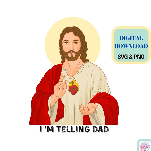 I'm Telling Dad Jesus Png Svg, Funny Jesus Shirt Png Svg, Dad Meme Shirts, Funny Christian Gift, Cross Sublimation, Top Selling T shirts