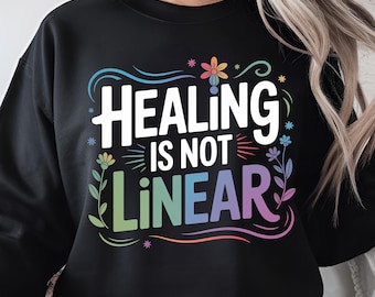 Healing Is Not Linear Shirt, Mental Health Tee, Minimal Affirmation Shirt, Sublimation Design, Shirt Design, Transparent png, digital design