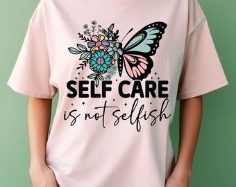 Self Care Is Not Selfish Svg, Self Care Svg, Inspirational Svg, Mental Health Svg, Self Love Svg, Sleeve PNG, Sleeve Design Png, Cut File