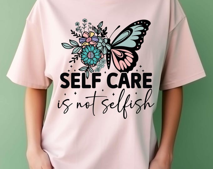 Self Care Is Not Selfish Svg, Self Care Svg, Inspirational Svg, Mental Health Svg, Self Love Svg, Sleeve PNG, Sleeve Design Png, Cut File