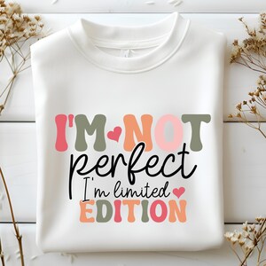 I&#39;m Not Perfect I&#39;m Limited Edition SVG PNG, Boho Inspirational Sleeve Shirt Svg, Love Yourself Svg, You Matter Always Svg, Positive Quotes