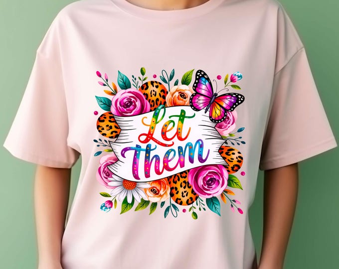 Let Them PNG Mental Health png for shirt, Png Cut file Inspirational Quote PNG download, Motivational PNG cut file, Self Love Png design