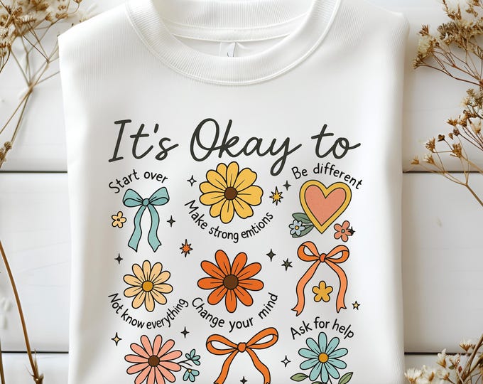 It's okay to boho floral png, flowers png, motivational png, mental health png, affirmations, inspirational png, kindness png, t shirt png,