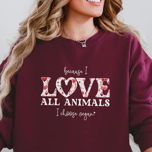 Vegan Valentine&#39;s Day Sweatshirt, valentine gift for Vegans and Animal Lovers, Vegan Lifestyle, Vegan Love, love all animals sweatshirt