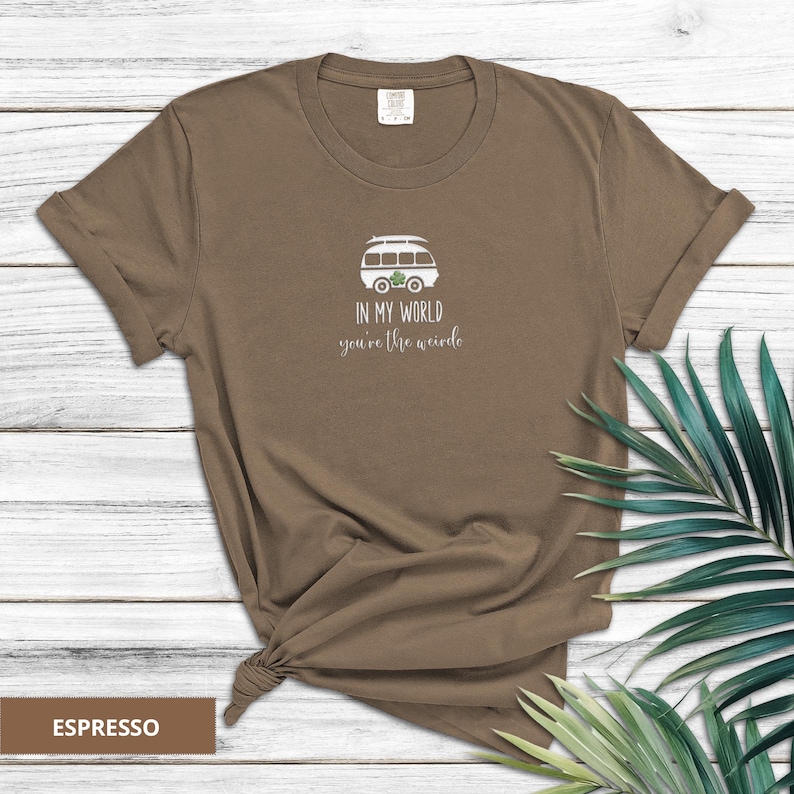 Comfort Colors embroidered shirt with VW camper van and “In My World You're the Weirdo” text in white thread