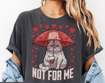 Funny Anti Valentine’s Day Cat Shirt, “Nope, Not for Me” Comfort Colors tee, Sarcastic Cat Lover Tee