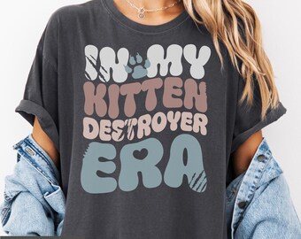 In meinem Kätzchen Zerstörer Era Komfort Farben T-Shirt, lustiges Katzen Mama Era Shirt, süßes Kätzchen Bühne T-Shirt