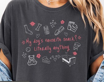 My dog's favorite snack shirt, funny dog mom Comfort Colors tee, New Dog Mom Shirt, gift for dog owner, pet humor doodle shirt for her