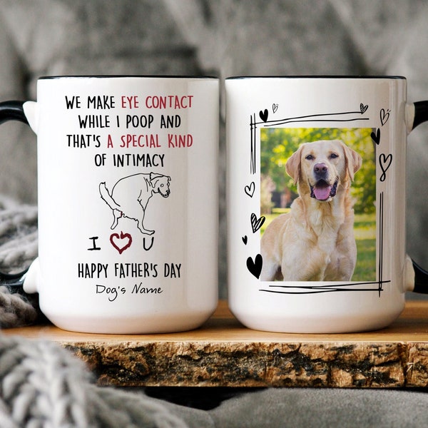 Personalized We Make Eye Contact While I Poop Mug, Mug Gift For Dog Dad/Dog Mom, Funny Dog Custom Name And Photo, Dog Lover Gift