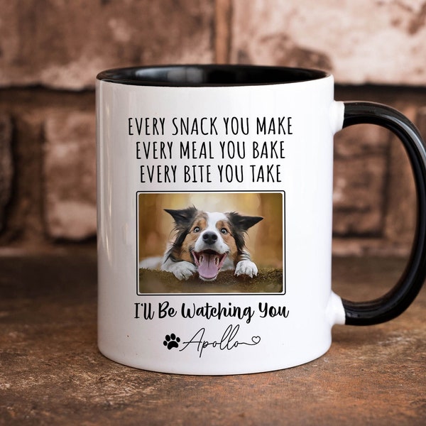 Personalized Every Snack You Make Mug, I'll Be Watching You Dog Mug, Custom Dog Portrait Mug, Dog Dad Mug Gift, Dog Mom Mug, Husband Gift