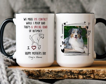 Personalized We Make Eye Contact While I Poop Mug, Happy Mother's Day Mug Gift For Dog Mom, Funny Dog Custom Name And Photo, Dog Lover Gift