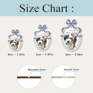 May include: Size chart featuring three oval dog portraits with blue ribbon details. Sizes are 4cm (1.57in), 5cm (1.97in), and 6cm (2.36in). Includes wooden and acrylic material samples at the bottom.