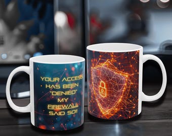 My Firewall Said No Mug - Access Denied - Cybersecurity Gift