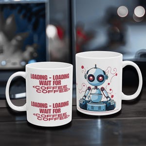 Könnte beinhalten: Weiße Keramiktasse mit einer roten und weißen Robotergrafik und dem Text "LOADING - LOADING WAIT FOR <COFFEE> COFFEE", der zweimal wiederholt wird.