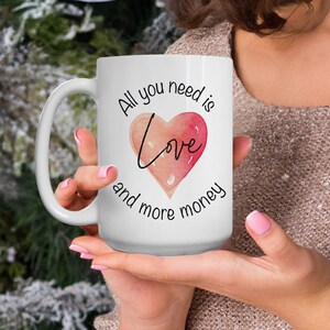All You Need Is Love And More Money, Wine Lover Gift, Gifts for Wife, Unique Present, interesting coffee cup, best coffee mug, Quote mug