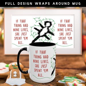 Classic Christmas Movie Phrase, If That Cat Had Nine Lives She Just Spent Them All, Funny Christmas Movie Phrases Mug