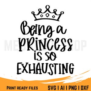 Being a princess is so exhausting SVG |  Princess SVG | Princess Quotes Clipart Print SVG | Cut Files Cricut, Silhouette | Instant Download
