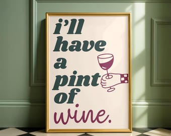 I’ll Have a Pint of Wine Wall Art | Funny Wine Print | Drinking Quote Wall Decor | Wine Lover Gift | Kitchen Bar Art