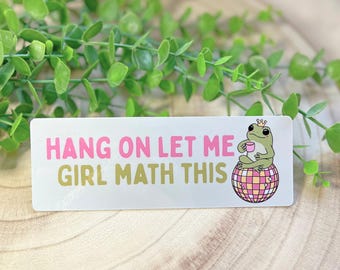 Hang on let me Girl Math this Bookmark, Discoball, Frog, Laminated Cardstock Bookmark Gift