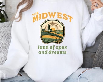 Midwest Land of Opes and Dreams Sweatshirt: Soft Unisex Crewneck