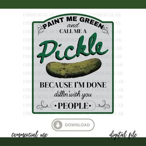Funny Pickle Pun Digital Design – &#39;Paint Me Green Call Me a Pickle SVG, PNG, PDF Downloadable File for Crafts and Merchandise, Commercial