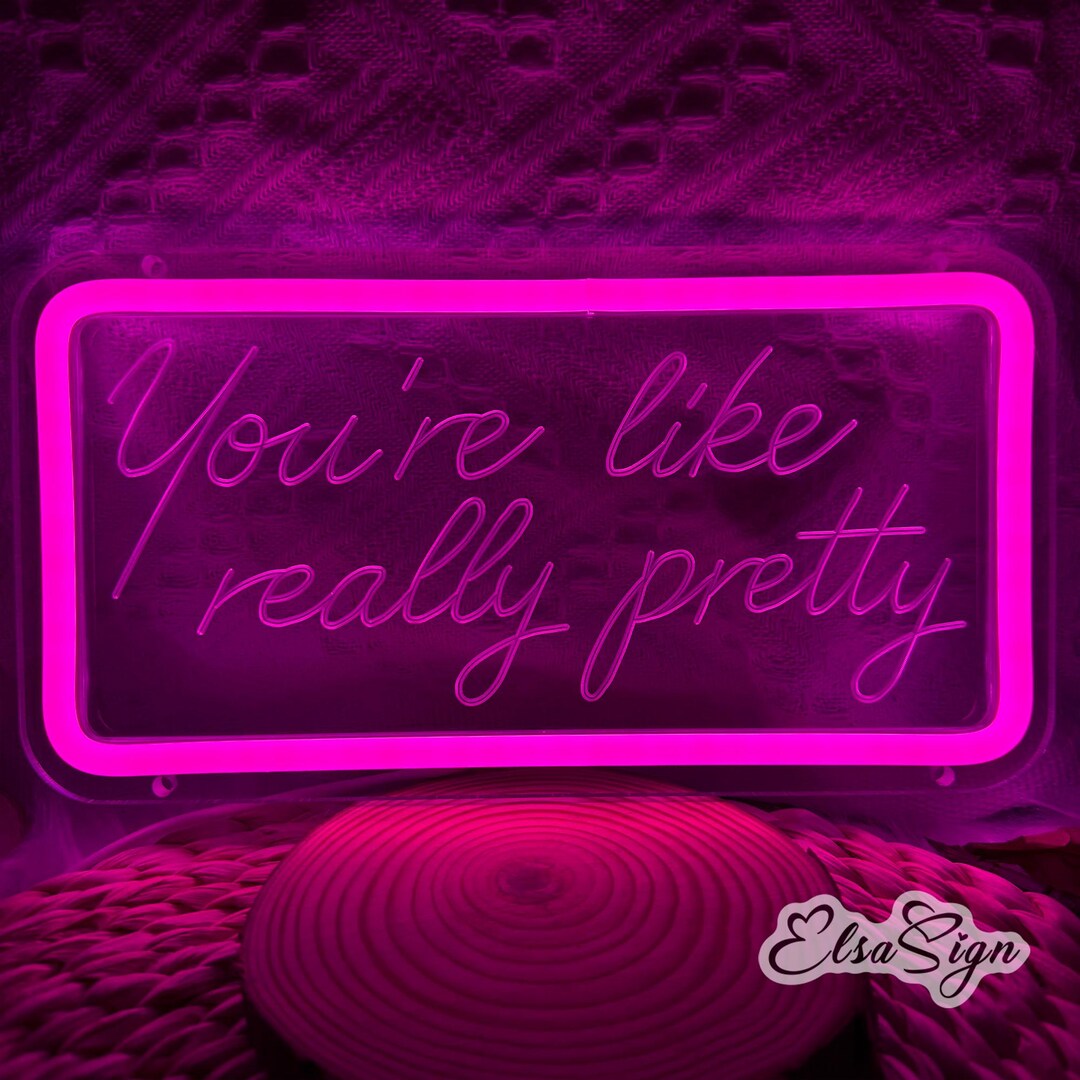 Really Signs You're Like Really Pretty Neon Sign | Custom LED Wall Decor - Etsy