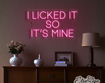 I Licked It So It's Mine Neon Sign, Custom LED Wall Decor