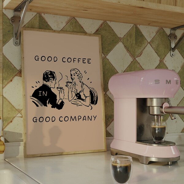 Good Coffee Good Company, Coffee Poster, Kaffee Poster, Minimalistisch, Espresso Poster, moderne Küchenkunst, Küchen Bild, Kaffee Bar Dekor