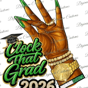 Clock That Grad 2026 Green PNG, Graduation Shirt Design, Senior 2026 PNG, Girl Grad Design, Class of 2026 Digital Download