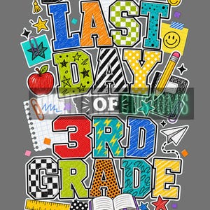 May include: A colorful graphic design with the text "LAST DAY OF 3RD GRADE." The design includes a graduation cap, apple, pencil, notebook, and various decorative elements. The text is in multiple colors and fonts.
