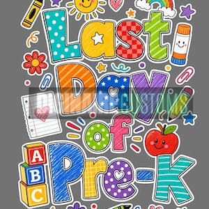 Può includere: Grafica colorata con le parole "Last Day of Pre-K" in vari font e motivi. Il design include un sole sorridente, un arcobaleno, una mela, pastelli e altri elementi a tema scolastico.