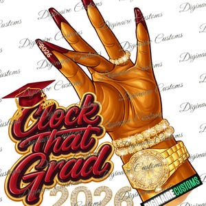 May include: Illustration of a hand with long, burgundy nails, adorned with gold jewelry, including a watch and rings. The image features the text "Clock That Grad 2026" in a stylized font, with a graduation cap graphic.