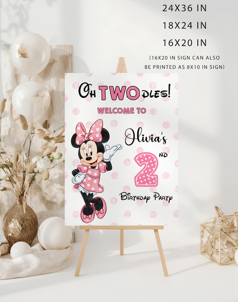 May include: A white birthday welcome sign with pink polka dots featuring Minnie Mouse and the text: Oh TWODLES! WELCOME TO Olivia's 2ND Birthday Party. Available sizes include 24x36 in, 18x24 in, 16x20 in, and the 16x20 in sign can also be printed as 8x10 in.