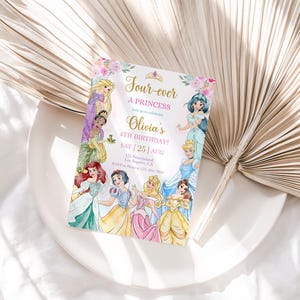 May include: A princess-themed invitation card with watercolor illustrations of several princesses. The card features the text "Four-ever A PRINCESS" and details for a 4th birthday celebration, including the name "Olivia's" and the date.