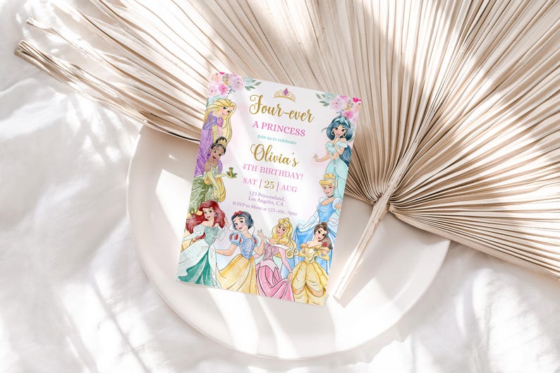 May include: A princess-themed invitation card with watercolor illustrations of several princesses. The card features the text "Four-ever A PRINCESS" and details for a 4th birthday celebration, including the name "Olivia's" and the date.
