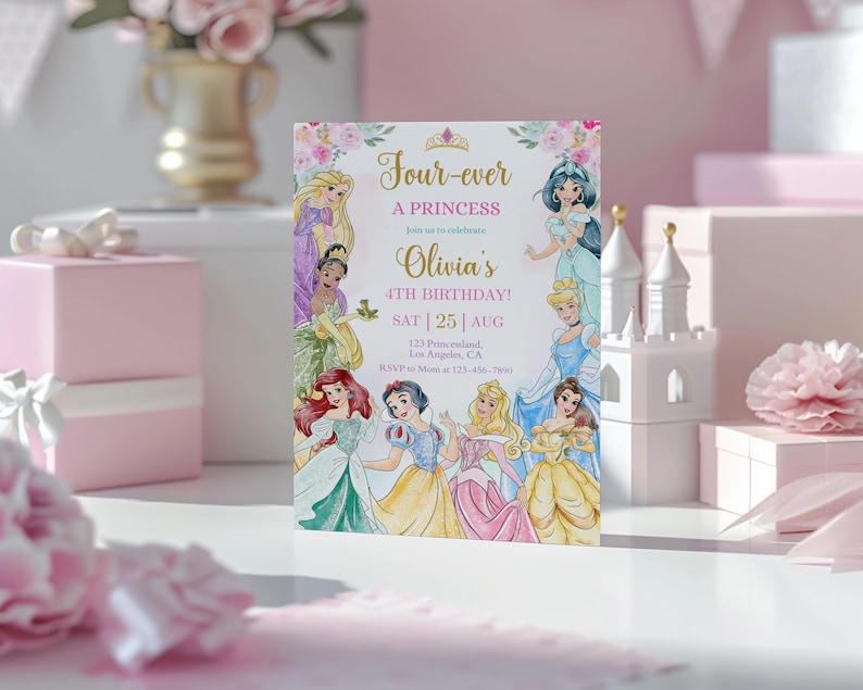 May include: A princess-themed birthday invitation featuring illustrations of several princesses. The invitation reads "Four-ever A Princess" and includes the birthday girl's name, date, and location. The design is colorful with floral accents and a castle.