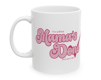 Mama's Done Mug, Mama Is Done Don't Ask Again, Jenna Hager Quote, Mama Truth, Mothers Day Gift, Gift for her, Birthday Gift, Gift to Self