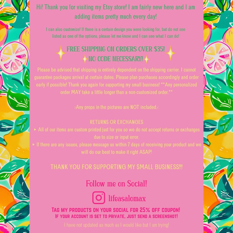 May include: A pink informational graphic with a lemon and leaf pattern border. The text provides store policies, including shipping details, return information, and social media handles for the shop lifeasalomax, set against a bright pink background.