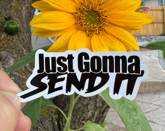Just Gonna Send It Sticker | Funny Meme Vinyl Decal