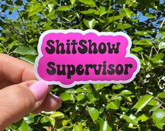 Shitshow Supervisor Sticker, Funny Adult Humor Vinyl Decal
